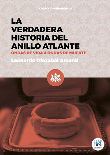 La Verdadera Historia Del Anillo Atlante - Olazabal Amaral, 