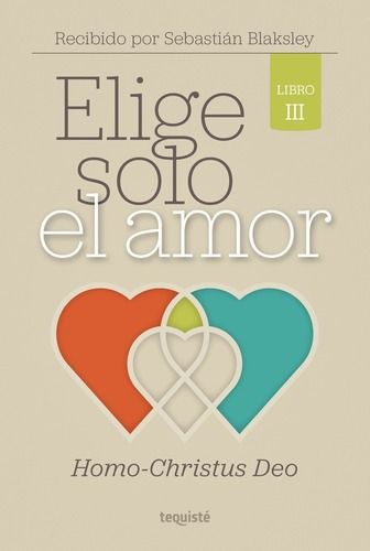 Imagen 1 de 1 de Elige Solo El Amor, De Sebastián Blaksley, Libro 3
