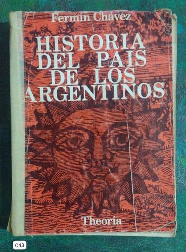 Fermín Chávez / Historia Del País De Los Argentinos
