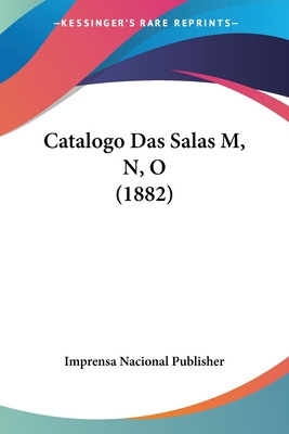 Libro Catalogo Das Salas M, N, O (1882) - Imprensa Nacion...
