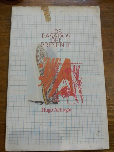 Los Pasados Del Presente - Hugo Achugar
