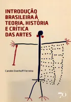 Comprar Introdução Brasileira À Teoria, História E Crítica Das Artes, De Ferreira Overhoff. Editora Edições 70, Capa Mole Em Português