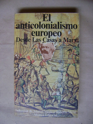 El Anticolonialismo Europeo. Desde Las Casas A Marx Alianza