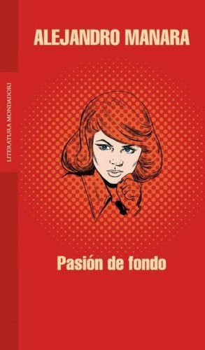 Pasión de fondo, de Alejandro Manara. Editorial Literatura Random House, edición 1 en español