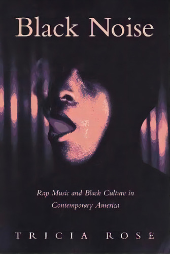 Black Noise, De Tricia Rose. Editorial University Press Of New England, Tapa Blanda En Inglés
