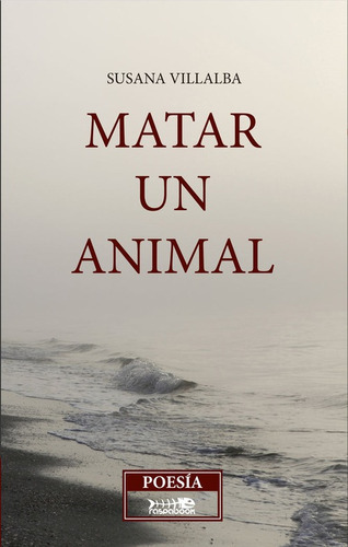 Matar Un Animal, De Ada Villaba, Susana. Editorial Raspabook, Tapa Blanda En Español