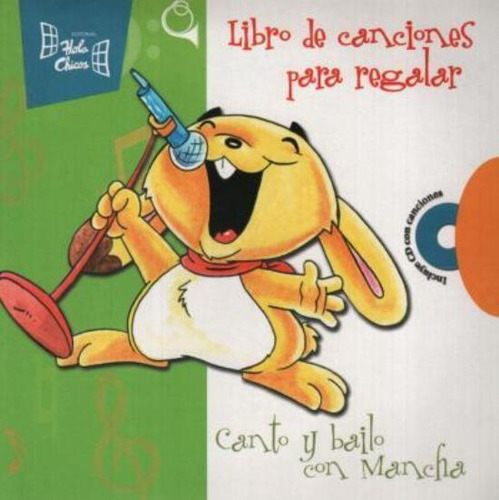 Canto Y Bailo Con Mancha Libro De Canciones Para Regalar, De Soldera, Jorge. Editorial Hola Chicos, Tapa Tapa Blanda En Español