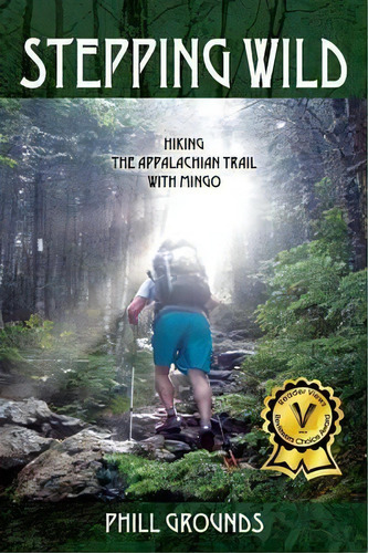 Stepping Wild : Hiking The Appalachian Trail With Mingo, De Phill Grounds. Editorial Outskirts Press, Tapa Blanda En Inglés