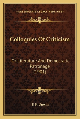 Libro Colloquies Of Criticism: Or Literature And Democrat...