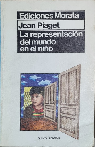 La Representación Del Mundo En El Niño. Psicología. Piaget. 