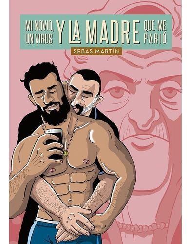 Mi Novio, Un Virus Y La Madre Que Me Pario, De Martin, Sebas. Editorial Ediciones La Cupula, S.l., Tapa Blanda En Español