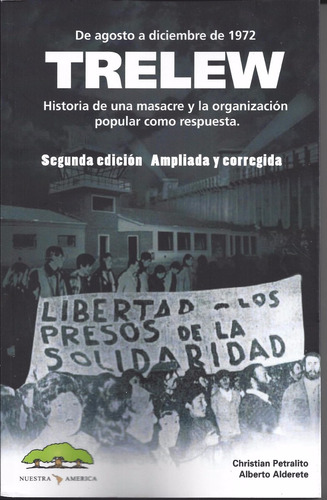 Trelew Historia Masacre Guerrilla 1972 -  2º Edicion A2