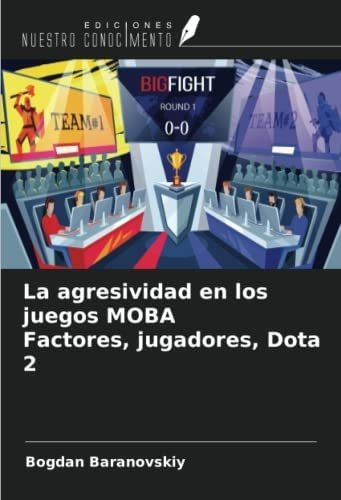 Libro: La Agresividad En Los Juegos Moba Factores, Jugadores