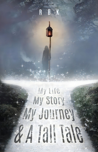 My Life My Story My Journey & A Tall Tale, De R B K. Editorial Tellwell Talent, Tapa Blanda En Inglés