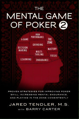 The Mental Game Of Poker 2 : Proven Strategies For Improving Poker Skill, Increasing Mental Endur..., De Jared Tendler. Editorial Jared Tendler, Llc, Tapa Blanda En Inglés