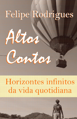 Altos Contos: Horizontes Infinitos Da Vida Quotidiana