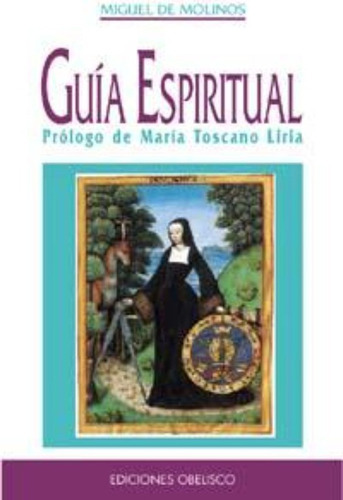 Guãâ¡a Espiritual, De De Molinos, Miguel. Editorial Ediciones Obelisco S.l., Tapa Blanda En Español