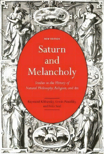 Saturn And Melancholy : Studies In The History Of Natural Philosophy, Religion, And Art, De Raymond Klibansky. Editorial Mcgill-queen's University Press, Tapa Dura En Inglés