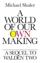 Comprar Libro A World Of Our Own Making : A Sequel To Walden Two ...