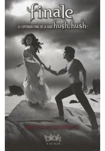 Libro 4. Finale Hush Hush De Becca Fitzpatrick