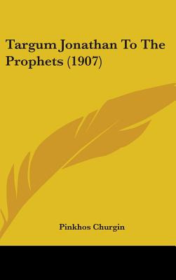 Libro Targum Jonathan To The Prophets (1907) - Churgin, P...
