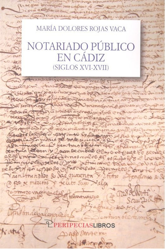 Notariado Publico En Cadiz Siglos Xvi-xvii - Rojas Vaca,mari