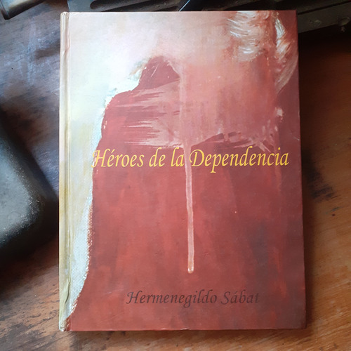 Héroes De La Dependencia / Hermenegildo Sábat