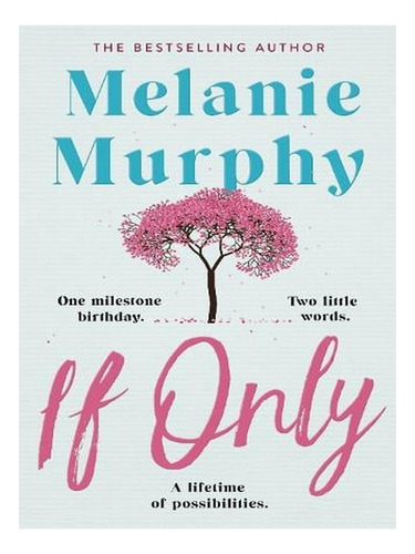 If Only: One Milestone Birthday, Two Little Words, A L. Ew03