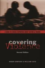 Libro Covering Violence : A Guide To Ethical Reporting Ab...