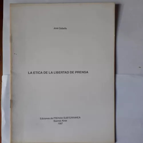 La Etica De La Libertad De Prensa Jose Gobello