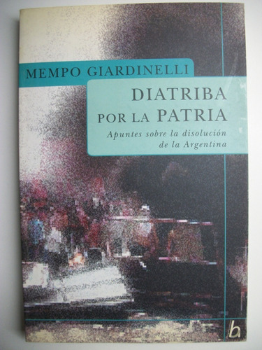 Diatriba Por La Patria: Apuntes Sobre La Disolución De C115 (Usado)