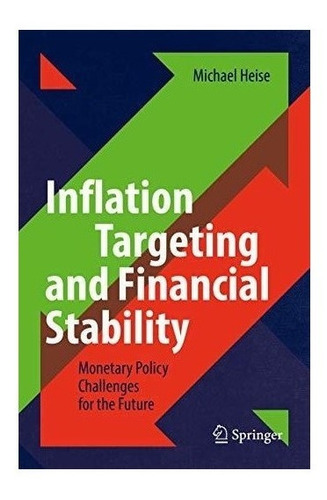 Inflation Targeting And Financial Stability - Michael Hei...