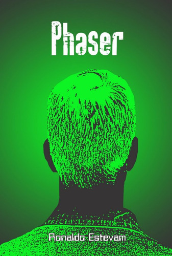 Phaser, De Ronaldo Estevam. Série Não Aplicável, Vol. 1. Editora Clube De Autores, Capa Mole, Edição 1 Em Português, 2022