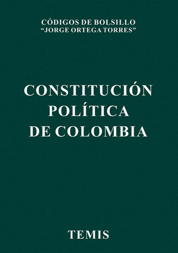 CONSTITUCION POLITICA DE COLOMBIA, de Jorge Ortega Torres. Serie 9583520068, vol. 1. Editorial Temis, tapa blanda, edición 2023 en español, 2023