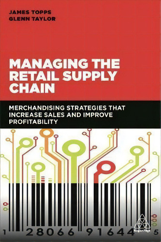 Managing The Retail Supply Chain : Merchandising Strategies That Increase Sales And Improve Profi..., De James Topps. Editorial Kogan Page Ltd, Tapa Blanda En Inglés