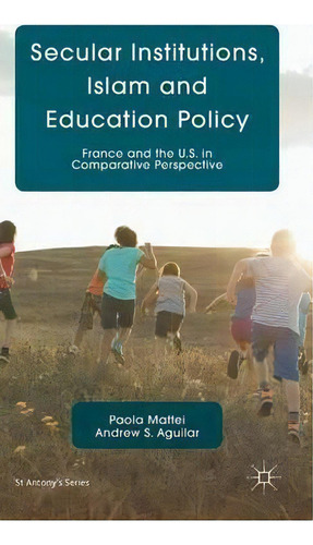 Secular Institutions, Islam And Education Policy, De Paola Mattei. Editorial Palgrave Macmillan, Tapa Dura En Inglés