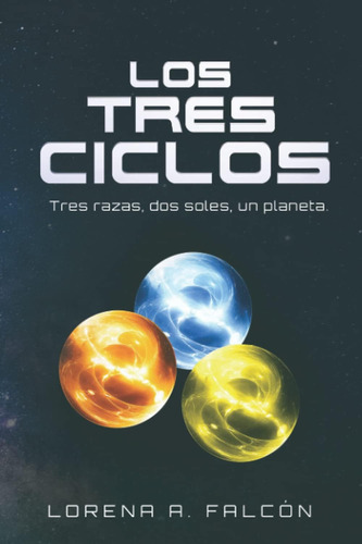Libro: Los Tres Ciclos: Tres Razas, Dos Soles, Un Planeta. (
