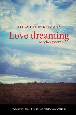 Love Dreaming And Other Poems - Ali Cobby Eckermann (pape...