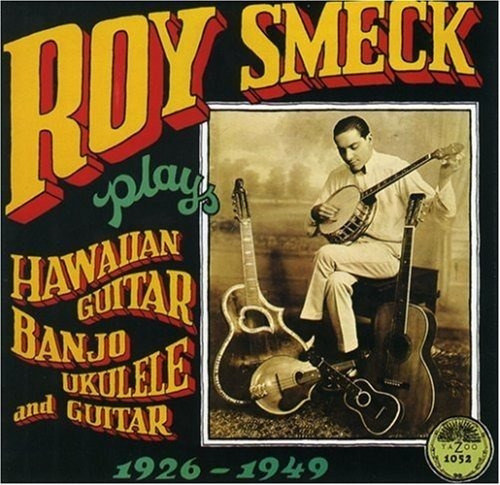 Smeck Roy Hawaian Guitar Banjo Ukulele & Guitar 1926-1949 Cd