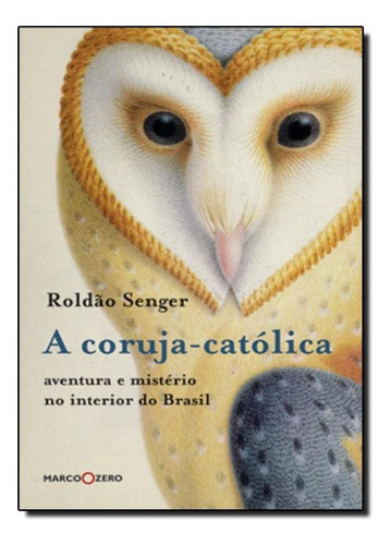 Coruja Catolica,a, De Senger,roldao. Editora Marco Zero - Nobel, Capa Mole Em Português