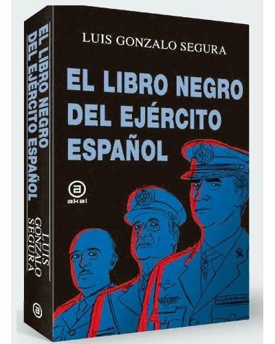 Libro Negro Del Ejercito Español, Luis Segura, Akal