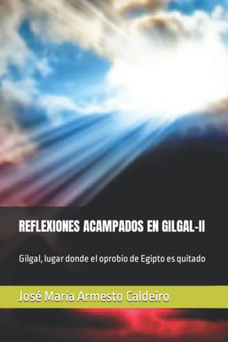 Reflexiones Acampados En Gilgal-ii: Gilgal Lugar Donde El Op