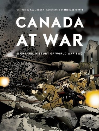 Book : Canada At War A Graphic History Of World War Two -..
