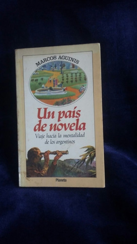 Un País De Novela. Marcos Aguinis.