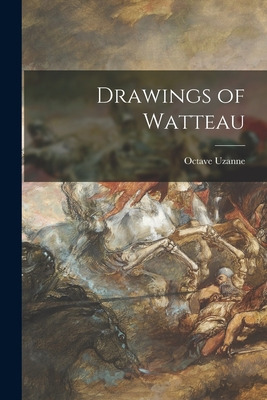 Libro Drawings Of Watteau - Uzanne, Octave 1852-1931