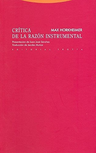 Crítica De La Razón Instrumental - 2ª Edición (estructuras Y Procesos - Filosofia), De Max Horkheimer. Editorial Trotta, Tapa Tapa Blanda En Español