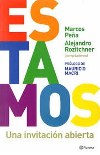 Estamos, Una Invitación Abierta, De Marcos Peña / Alejandro Rozitchner (compiladores). Editorial Planeta, Tapa Blanda, Edición 1 En Español, 2013