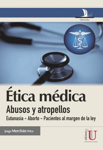 Ética Médica, Abusos Y Atropellos (eutanasia-aborto-pacie...