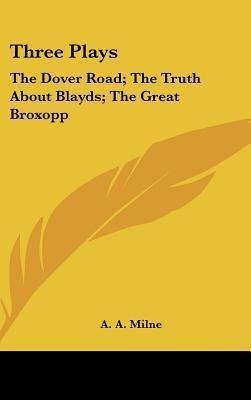 Libro Three Plays : The Dover Road; The Truth About Blayd...