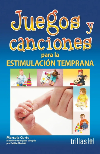 Juegos Y Canciones Para La Estimulación Temprana Trillas